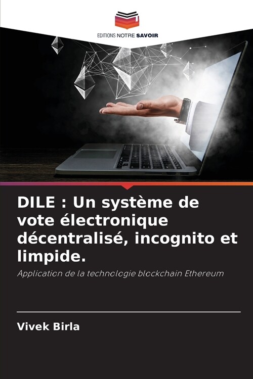 Dile: Un syst?e de vote ?ectronique d?entralis? incognito et limpide. (Paperback)