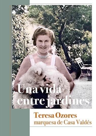 UNA VIDA ENTRE JARDINES TERESA OZORES MARQUESA DE CASA VAL (Paperback)