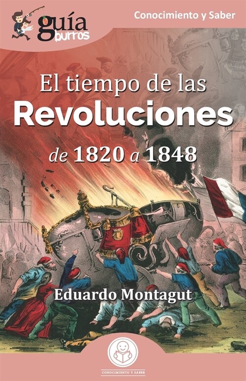 Gu?Burros: El tiempo de las Revoluciones: De 1820 a 1848 (Paperback)