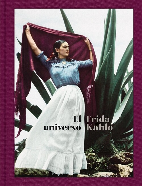 El Universo Frida Kahlo: Frida Kahlo: Her Universe, Spanish Edition (Hardcover)