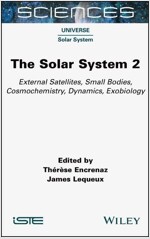 The Solar System 2 : External Satellites, Small Bodies, Cosmochemistry, Dynamics, Exobiology (Hardcover)