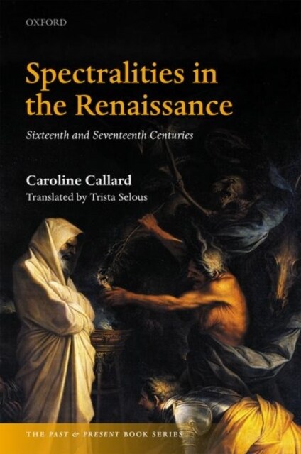 Spectralities in the Renaissance : Sixteenth and Seventeenth Centuries (Hardcover)