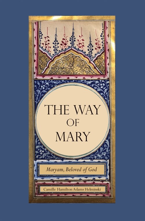 The Way of Mary: Maryam, Beloved of God (Hardcover)
