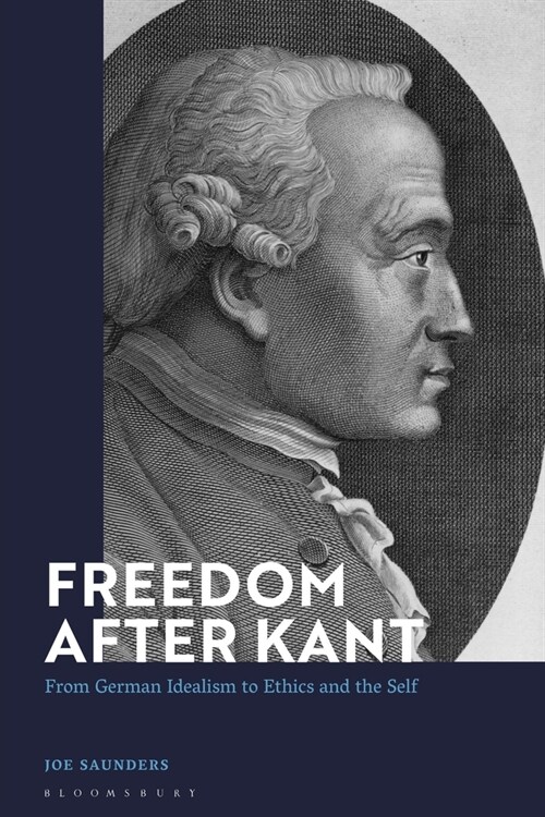 Freedom After Kant : From German Idealism to Ethics and the Self (Hardcover)