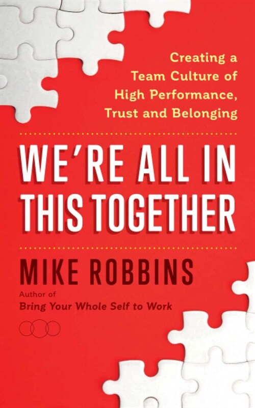Were All in This Together : Creating a Team Culture of High Performance, Trust and Belonging (Paperback)