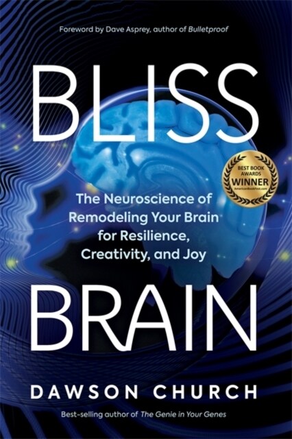 Bliss Brain : The Neuroscience of Remodelling Your Brain for Resilience, Creativity and Joy (Paperback)