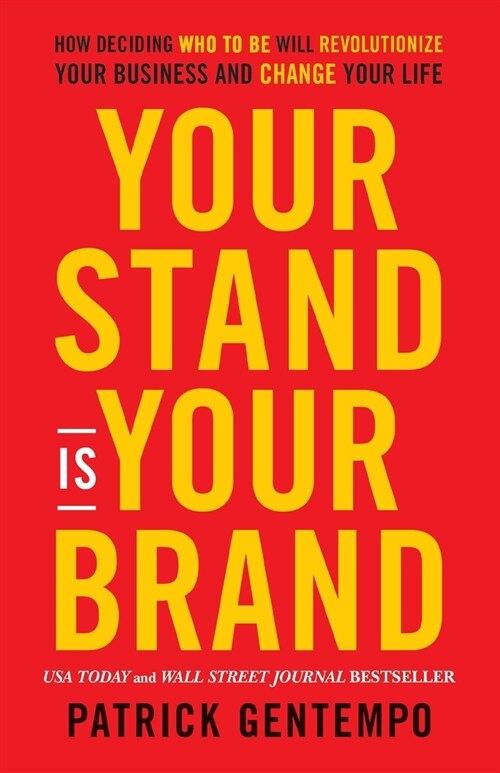 Your Stand Is Your Brand : How Deciding Who to Be Will Revolutionize Your Business and Change Your Life (Paperback)