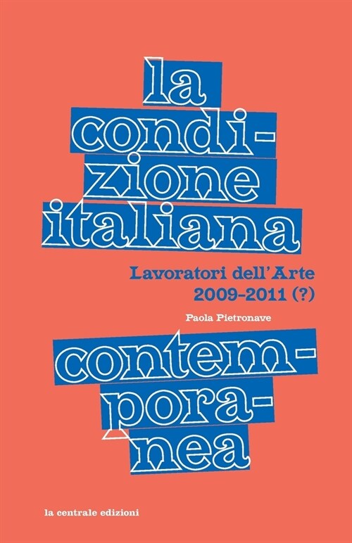 La condizione italiana contemporanea: Lavoratori dellArte 2009-2011 (?) (Paperback)