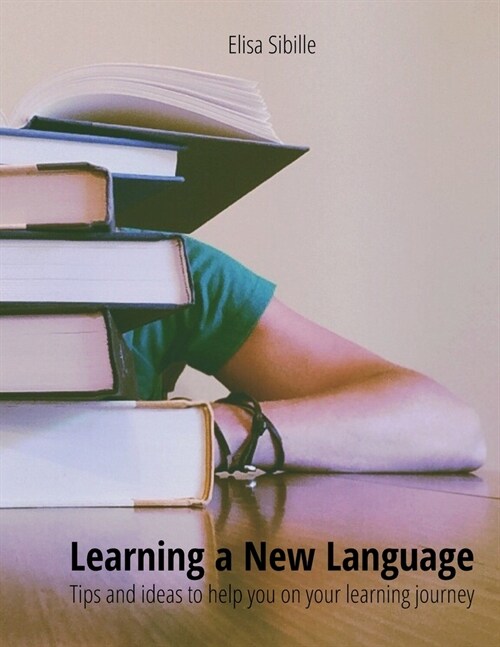 Learning a New Language: Tips and ideas to help you on your learning journey (Paperback)