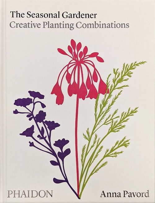 The Seasonal Gardener : Creative Planting Combinations (Hardcover)