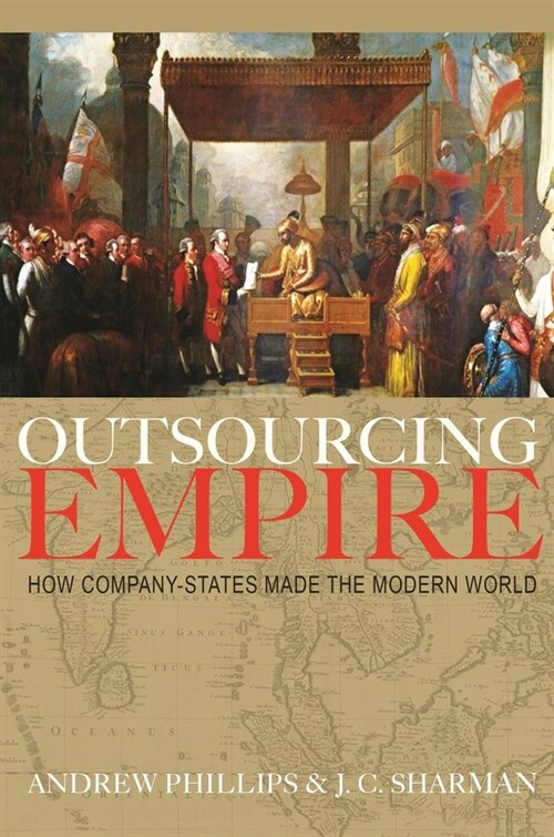 Outsourcing Empire: How Company-States Made the Modern World (Paperback)