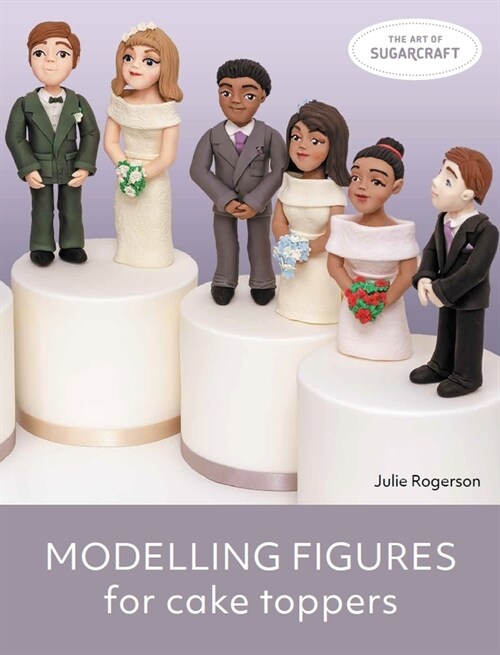 MODELLING FIGURES FOR CAKE TOPPERS (Paperback)