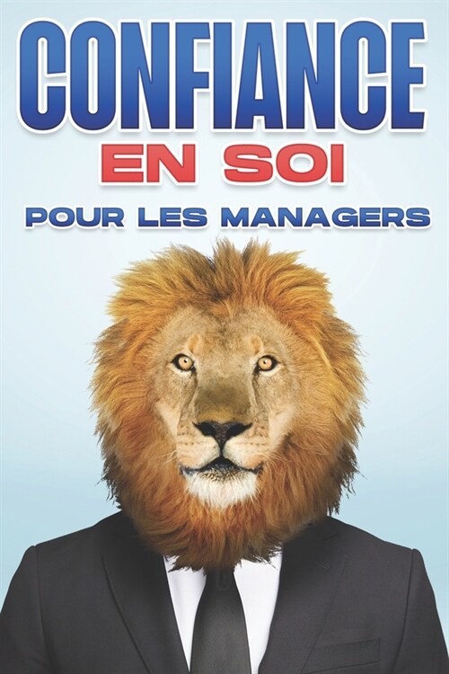 Confiance en soi pour les managers: Comp?ences de gestion pour les gestionnaires #4 (Paperback)