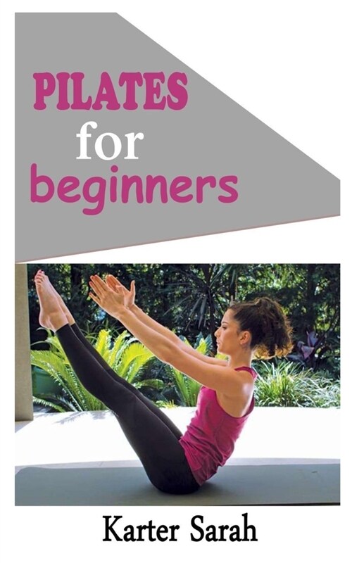 Pilates for Beginners: The complete beginner guide on Pilate exercises (Paperback)
