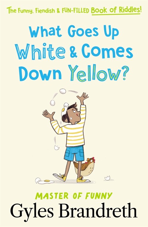 What Goes Up White and Comes Down Yellow? : The funny, fiendish and fun-filled book of riddles! (Hardcover)