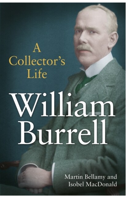 William Burrell : A Collectors Life (Hardcover)