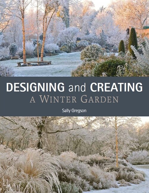 Designing and Creating a Winter Garden (Paperback)