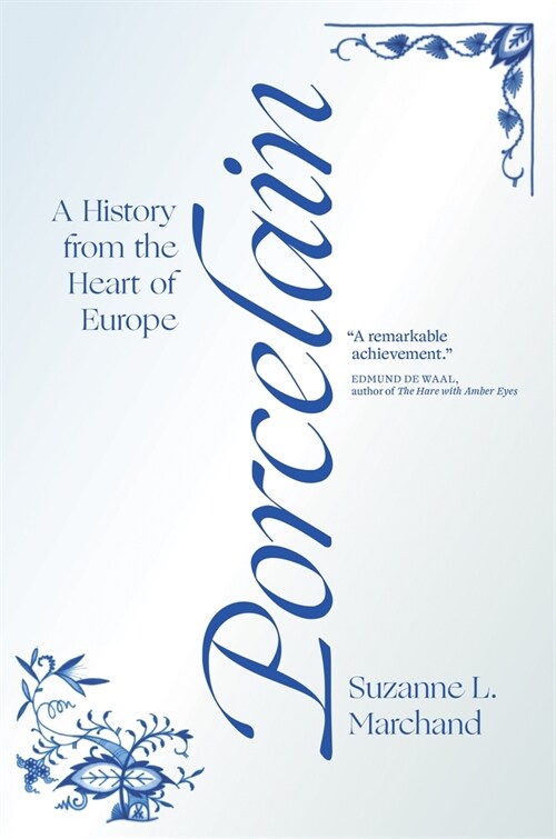 Porcelain: A History from the Heart of Europe (Paperback)