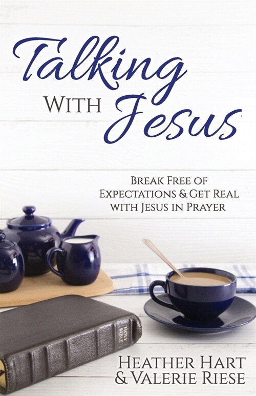 Talking with Jesus: Break Free of Expectations & Get Real with Jesus in Prayer (Paperback)