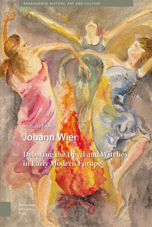 Johann Wier: Debating the Devil and Witches in Early Modern Europe (Hardcover)