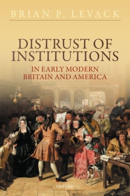 Distrust of Institutions in Early Modern Britain and America (Hardcover)
