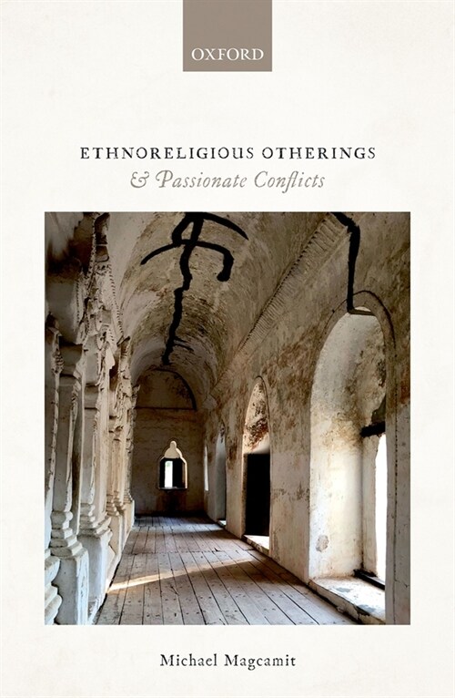 Ethnoreligious Otherings and Passionate Conflicts (Hardcover)