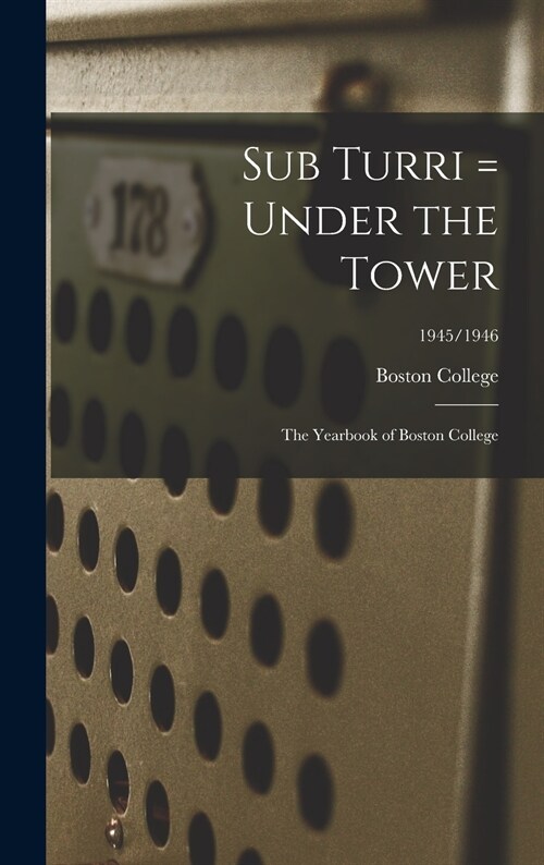 Sub Turri = Under the Tower: the Yearbook of Boston College; 1945/1946 (Hardcover)