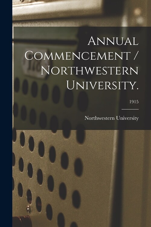 Annual Commencement / Northwestern University.; 1915 (Paperback)