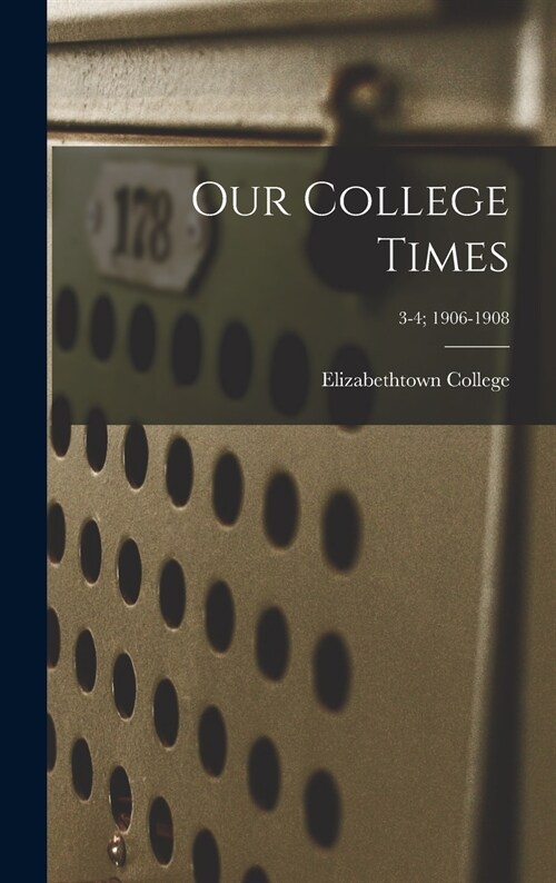 Our College Times; 3-4; 1906-1908 (Hardcover)