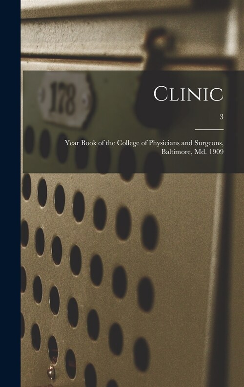 Clinic: Year Book of the College of Physicians and Surgeons, Baltimore, Md. 1909; 3 (Hardcover)