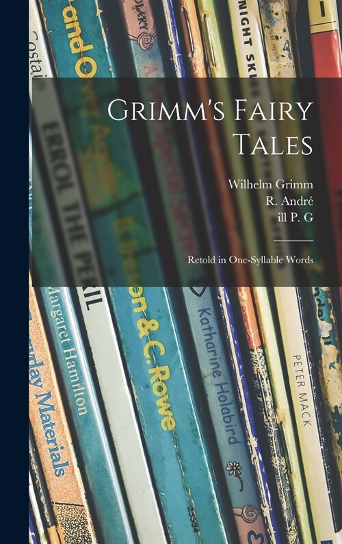 Grimms Fairy Tales: Retold in One-syllable Words (Hardcover)
