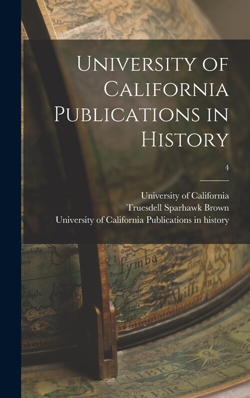 University of California Publications in History; 4 (Hardcover)