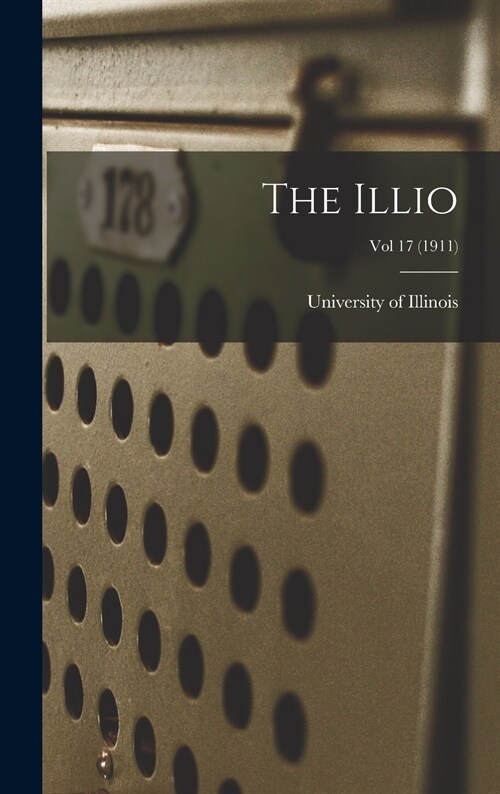 The Illio; Vol 17 (1911) (Hardcover)