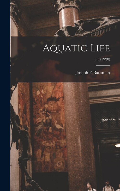 Aquatic Life; v.5 (1920) (Hardcover)