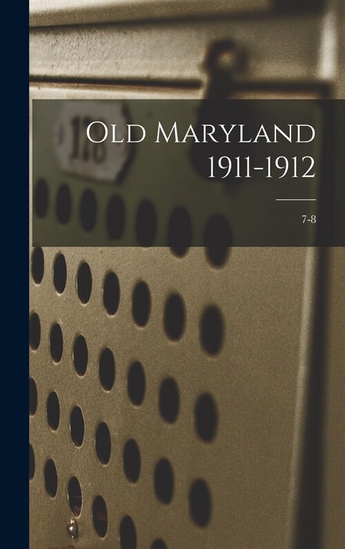 Old Maryland 1911-1912; 7-8 (Hardcover)
