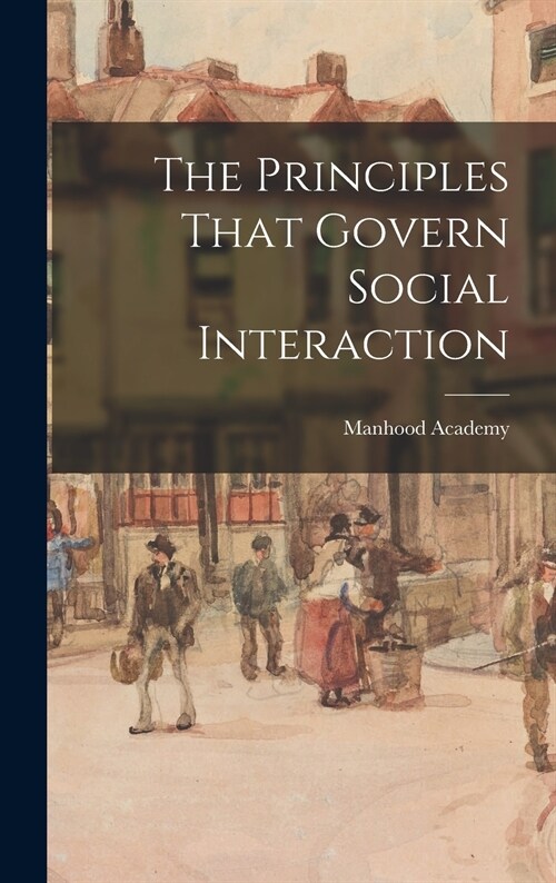 The Principles That Govern Social Interaction (Hardcover)