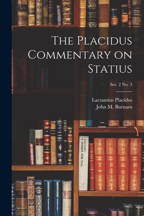 The Placidus Commentary on Statius; Ser. 2 No. 3 (Paperback)