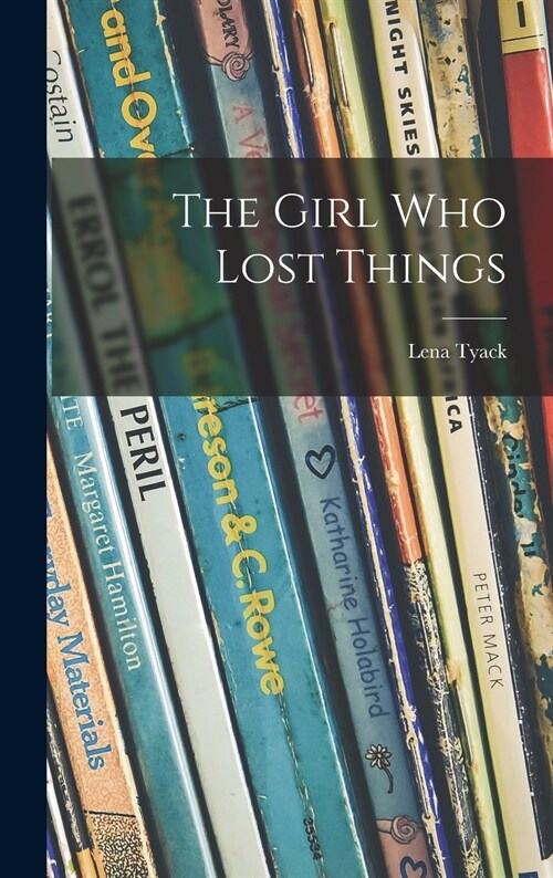 The Girl Who Lost Things (Hardcover)