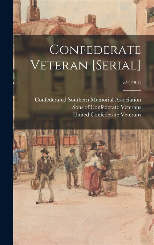 Confederate Veteran [serial]; v.9(1901) (Hardcover)