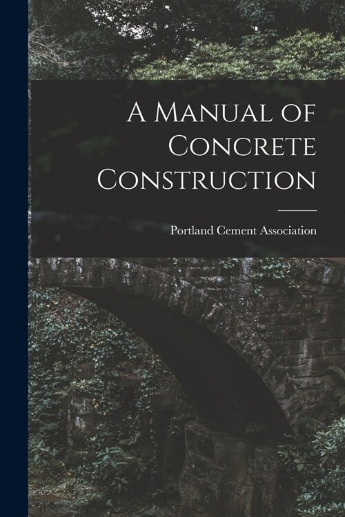 A Manual of Concrete Construction (Paperback)