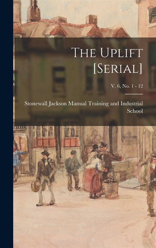 The Uplift [serial]; v. 6, no. 1 - 12 (Hardcover)