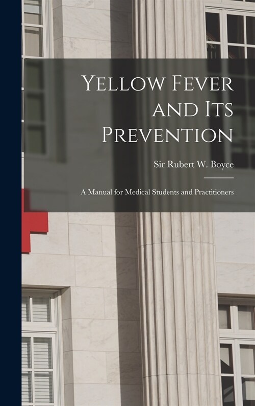 Yellow Fever and Its Prevention: a Manual for Medical Students and Practitioners (Hardcover)