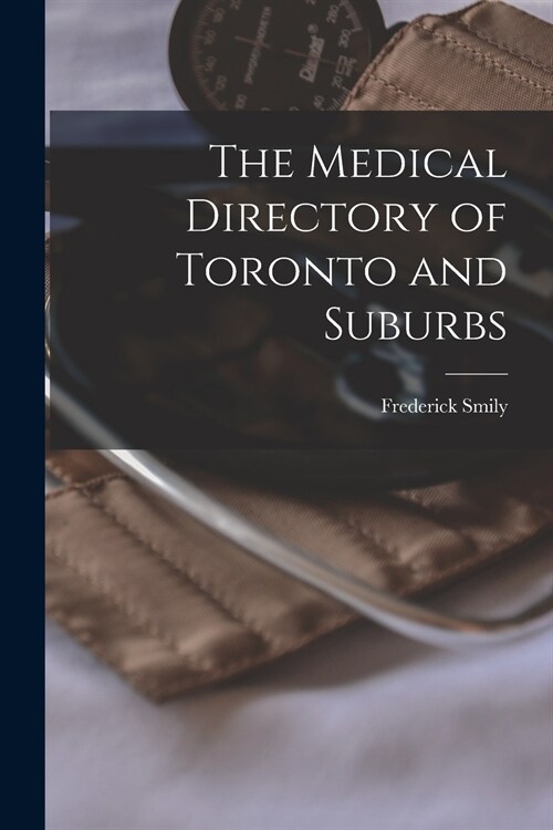 The Medical Directory of Toronto and Suburbs [microform] (Paperback)