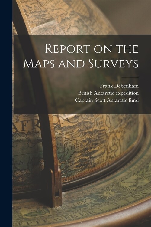 Report on the Maps and Surveys (Paperback)