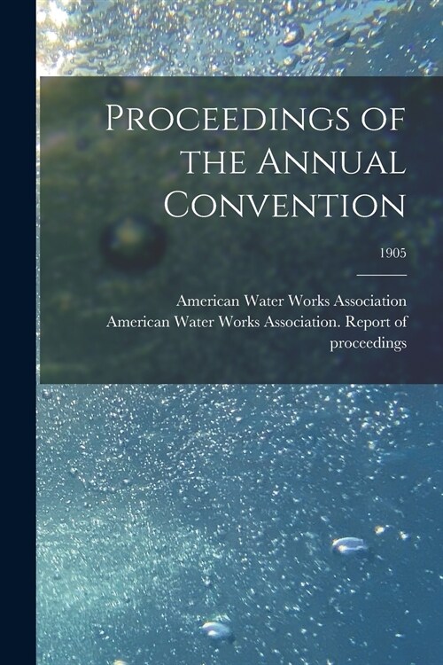 Proceedings of the Annual Convention; 1905 (Paperback)