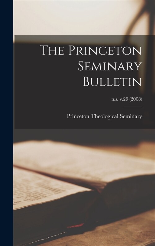 The Princeton Seminary Bulletin; n.s. v.29 (2008) (Hardcover)