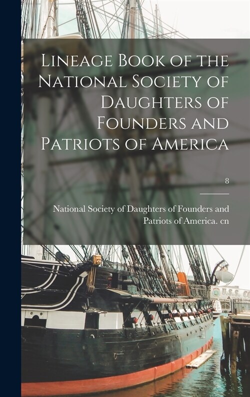 Lineage Book of the National Society of Daughters of Founders and Patriots of America; 8 (Hardcover)