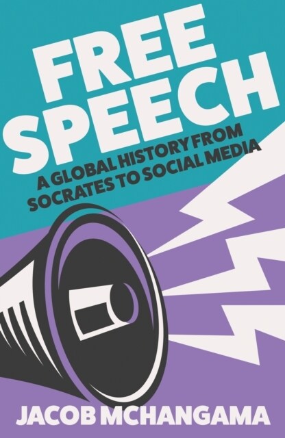 Free Speech : A Global History from Socrates to Social Media (Paperback)