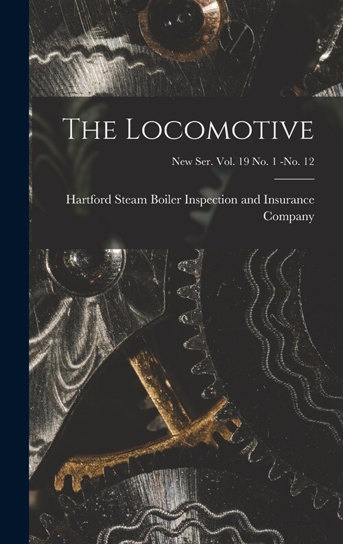 The Locomotive; new ser. vol. 19 no. 1 -no. 12 (Hardcover)