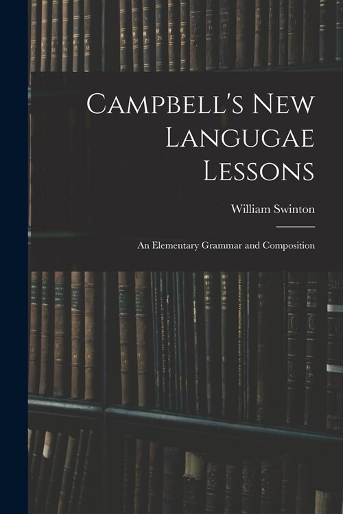 Campbells New Langugae Lessons: an Elementary Grammar and Composition (Paperback)